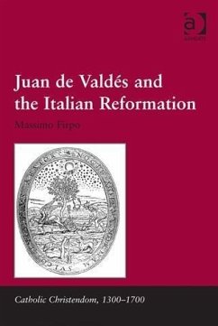 Juan de Valdes and the Italian Reformation (eBook, PDF) - Firpo, Dr Massimo