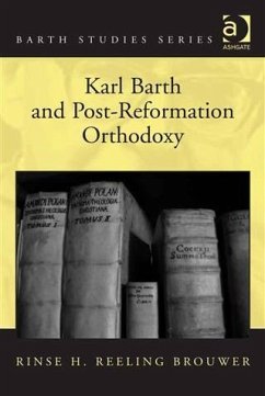 Karl Barth and Post-Reformation Orthodoxy (eBook, PDF) - Brouwer, Prof Dr Rinse H Reeling