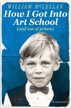 How I Got Into Art School (and out of prison) (eBook, ePUB) - Mclellan, William