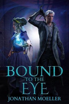 Bound to the Eye (World of Ghost Exile, #4) (eBook, ePUB) - Moeller, Jonathan