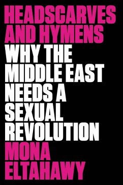 Headscarves and Hymens (eBook, ePUB) - Eltahawy, Mona