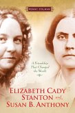 Elizabeth Cady Stanton and Susan B. Anthony (eBook, ePUB) Elizabeth Cady Stanton and Susan B. Anthony (eBook, ePUB)