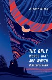 The Only Words That Are Worth Remembering (eBook, ePUB)