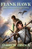Flank Hawk- A First Civilization's Legacy Novel (eBook, ePUB) Flank Hawk- A First Civilization's Legacy Novel (eBook, ePUB)