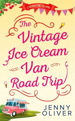 The Vintage Ice Cream Van Road Trip (Cherry Pie Island, Book 2) (eBook, ePUB) - Oliver, Jenny