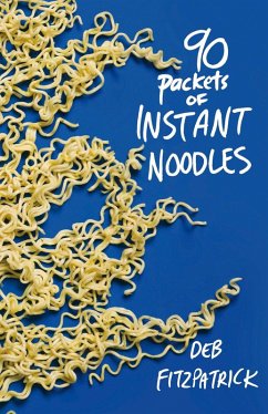 90 Packets of Instant Noodles (eBook, ePUB) - Fitzpatrick, Deb