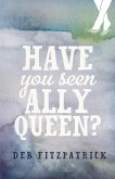 Have You Seen Ally Queen? (eBook, PDF)
