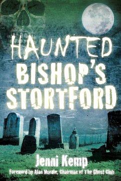 Haunted Bishop's Stortford (eBook, ePUB) - Kemp, Jenni