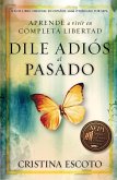 Dile adios al pasado (eBook, ePUB)