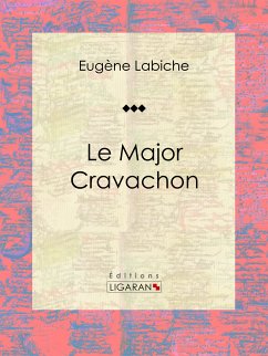 Le Major Cravachon (eBook, ePUB) - Labiche, Eugène; Ligaran