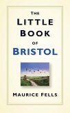 The Little Book of Bristol (eBook, ePUB)