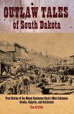 Outlaw Tales of South Dakota (eBook, ePUB) Outlaw Tales of South Dakota (eBook, ePUB)