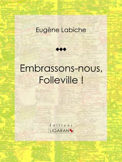 Embrassons-nous, Folleville ! (eBook, ePUB) - Labiche, Eugène; Ligaran