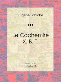 Le Cachemire X. B. T. (eBook, ePUB) - Ligaran; Labiche, Eugène