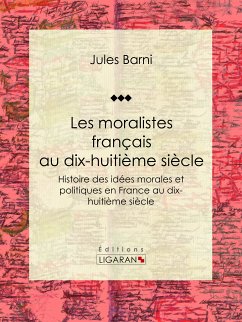 Les moralistes français au dix-huitième siècle (eBook, ePUB) - Barni, Jules; Ligaran