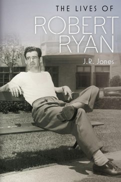 The Lives of Robert Ryan (eBook, ePUB) - Jones, J. R. The Lives of Robert Ryan (eBook, ePUB) - Jones, J. R.