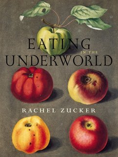 Eating in the Underworld (eBook, ePUB) - Zucker, Rachel