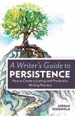 A Writer's Guide To Persistence (eBook, ePUB)