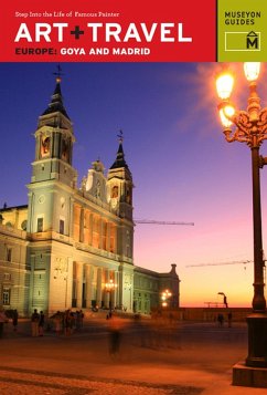 Art + Travel Europe Goya and Madrid (eBook, ePUB) - Museyon Guides