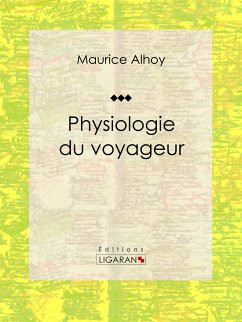 Physiologie du voyageur (eBook, ePUB) - Alhoy, Maurice