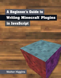 A Beginner's Guide to Writing Minecraft Plugins in JavaScript (eBook, PDF) - Higgins, Walter