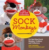 Sew Cute and Collectible Sock Monkeys (eBook, ePUB) Sew Cute and Collectible Sock Monkeys (eBook, ePUB)