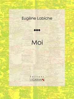 Moi (eBook, ePUB) - Labiche, Eugène; Ligaran