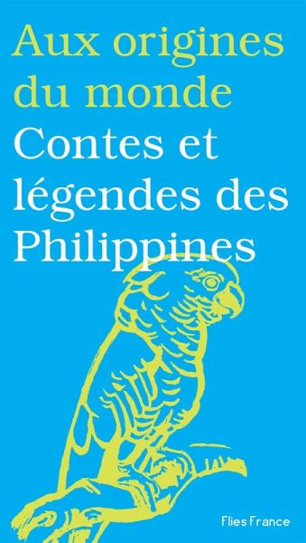 Contes et légendes des Philippines (eBook, ePUB) Contes et légendes des Philippines (eBook, ePUB)