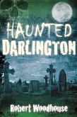 Haunted Darlington (eBook, ePUB)