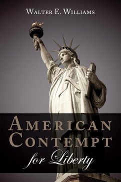 American Contempt for Liberty (eBook, PDF) - Williams, Walter E.