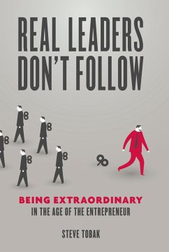 Real Leaders Don't Follow (eBook, ePUB) - Tobak, Steve