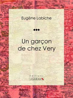 Un garçon de chez Very (eBook, ePUB) - Labiche, Eugène; Ligaran