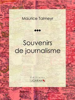 Souvenirs de journalisme (eBook, ePUB) - Ligaran; Talmeyr, Maurice