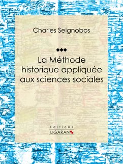 La Méthode historique appliquée aux sciences sociales (eBook, ePUB) - Seignobos, Charles; Ligaran