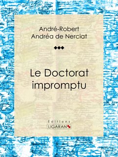 Le Doctorat impromptu (eBook, ePUB) - Apollinaire, Guillaume; Andréa de Nerciat, André-Robert