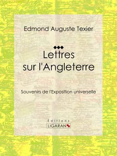 Lettres sur l'Angleterre (eBook, ePUB) - Auguste Texier, Edmond; Ligaran