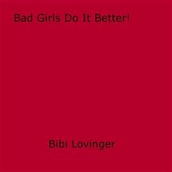 Bad Girls Do It Better! (eBook, ePUB) - Lovinger, Bibi