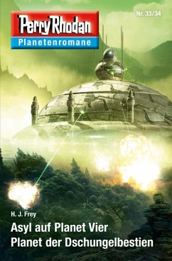 Asyl auf Planet Vier / Planet der Dschungelbestien / Perry Rhodan - Planetenromane Bd.32 (eBook, ePUB) - Frey, H. J.