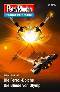 Die Ferrol-Dolche / Die Blinde von Olymp / Perry Rhodan - Planetenromane Bd.31 (eBook, ePUB) - Feldhoff, Robert