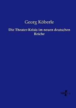 Die Theater-Krisis im neuen deutschen Reiche - Köberle, Georg