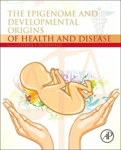 The Epigenome and Developmental Origins of Health and Disease - Rosenfeld, Cheryl