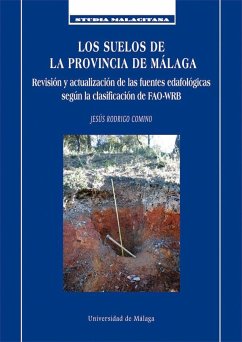 Los suelos de la provincia de Málaga : revisión y actualización de las fuentes edafológicas según la clasificación de FAO-WRB - Rodrigo Comino, Jesús