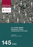 La ciudad digital : esperanzas, riesgos y desilusiones en las redes