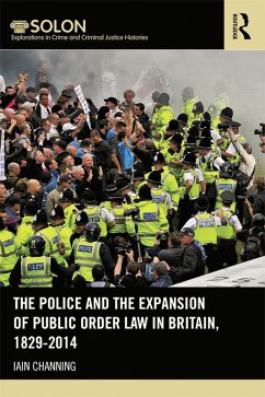 The Police and the Expansion of Public Order Law in Britain, 1829-2014 (eBook, PDF) - Channing, Iain