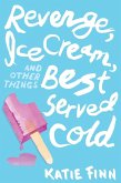 Revenge, Ice Cream, and Other Things Best Served Cold (eBook, ePUB)