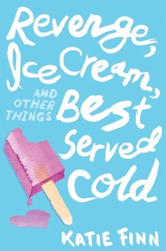 Revenge, Ice Cream, and Other Things Best Served Cold (eBook, ePUB) - Finn, Katie