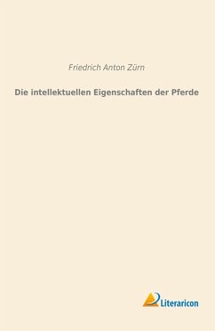 Die intellektuellen Eigenschaften der Pferde - Zürn, Friedrich Anton