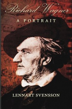 Richard Wagner - A Portrait - Svensson, Lennart