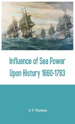 Influence of Sea Power Upon History 1660-1783 - Mahan, A T