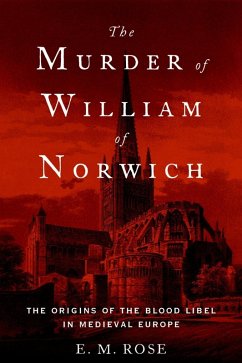 The Murder of William of Norwich (eBook, ePUB) - Rose, E. M.